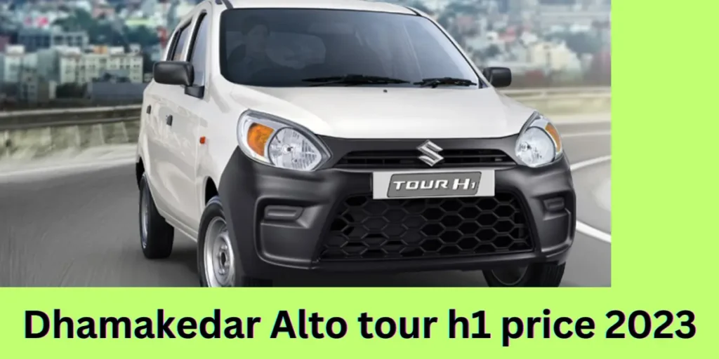 Dhamakedar Alto tour h1 price 2023