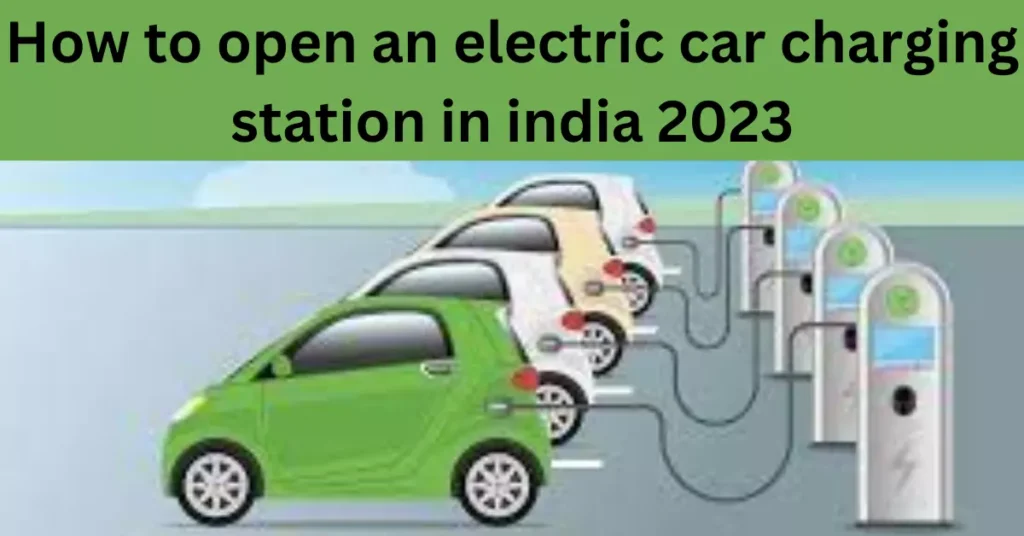 How to open an electric car charging station in india 2023