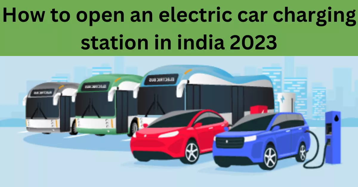 How to open an electric car charging station in india 2023